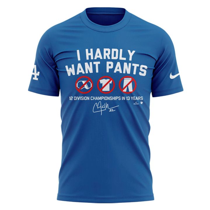 Limited Edition Clayton Kershaw "I HARDLY WANT PANTS" T-shirt