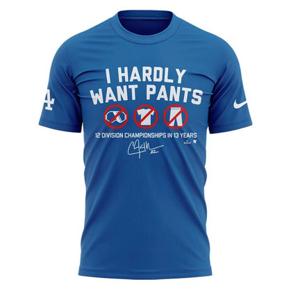Limited Edition Clayton Kershaw "I HARDLY WANT PANTS" T-shirt