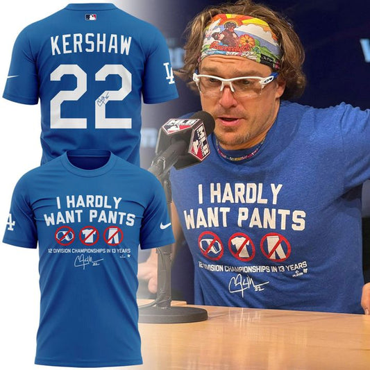 Limited Edition Clayton Kershaw "I HARDLY WANT PANTS" T-shirt