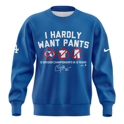 Special LA Dodgers ”I Hardly Want Pants” Limited Edition Sweater Shirt