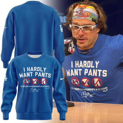 Special LA Dodgers ”I Hardly Want Pants” Limited Edition Sweater Shirt