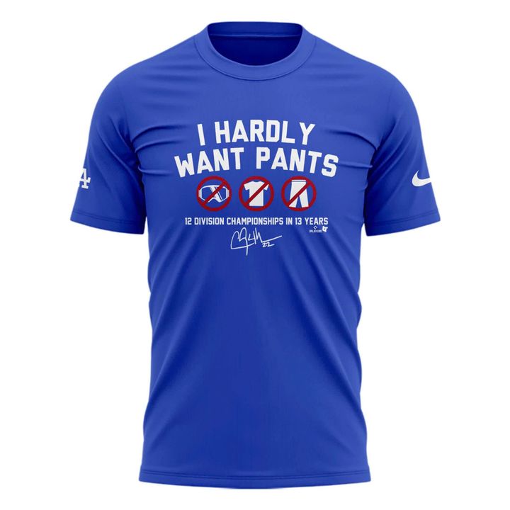 Limited Edition Clayton Kershaw "I HARDLY WANT PANTS" T-shirt