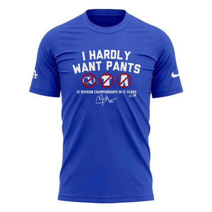 Limited Edition Clayton Kershaw "I HARDLY WANT PANTS" T-shirt